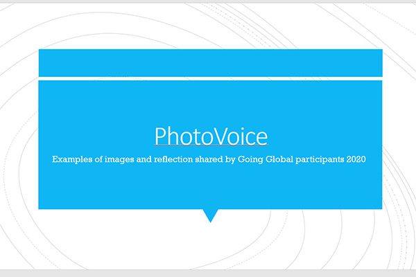 PhotoVoice: Examples of images and reflection shared by Going Global participants 2020